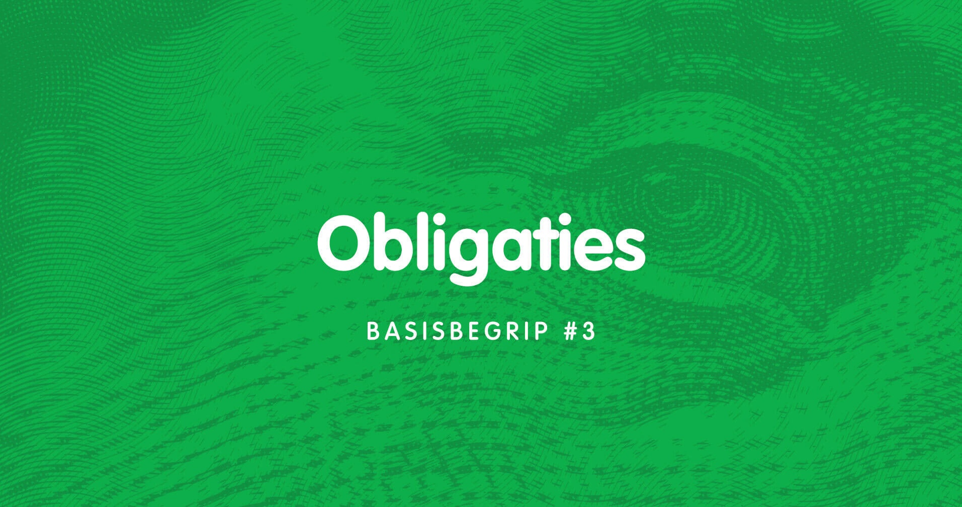 Basisbegrip #3: Obligaties